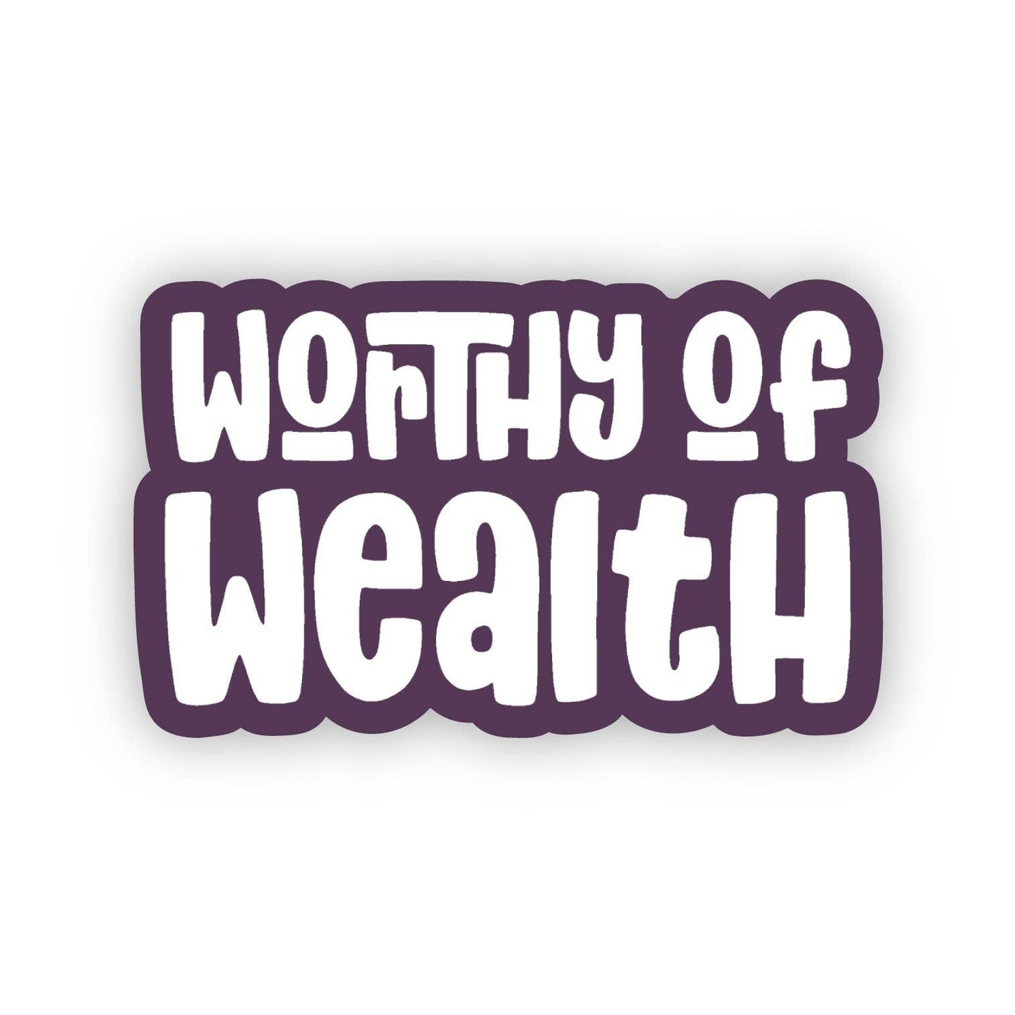 Worthy of Wealth Sticker, 2-inch