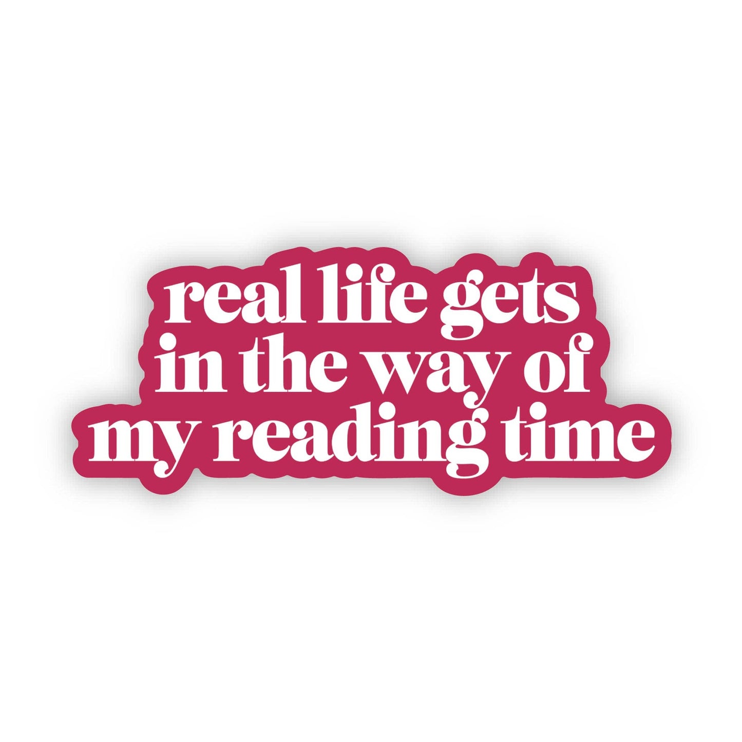 "Real life gets in the way of my reading time" Text Sticker