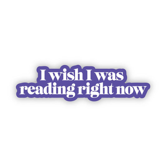 "I wish I was reading right now" Text Sticker