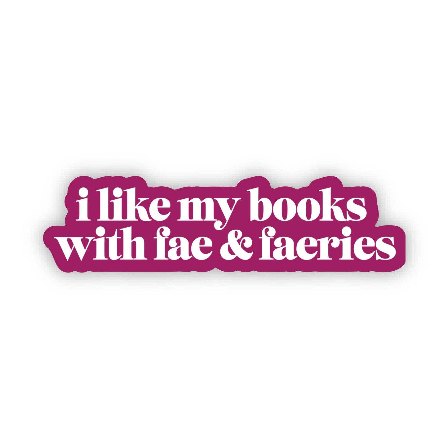 "I like my books with fae & faeries" Text Sticker