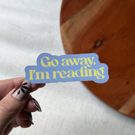 Go Away, I'm Reading Bookish Text Sticker